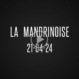 21-04-24 La Mandrinoise